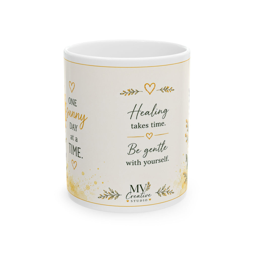 Sunflower Healing Mug — "Healing takes time. Be gentle with yourself." Inspirational Ceramic Coffee Cup (11oz/15oz)