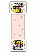 Tired but Tough Magnetic Bookmark