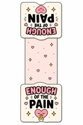 Enough of the Pain Magnetic Bookmark