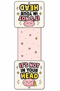 It’s Not in Your Head Magnetic Bookmark