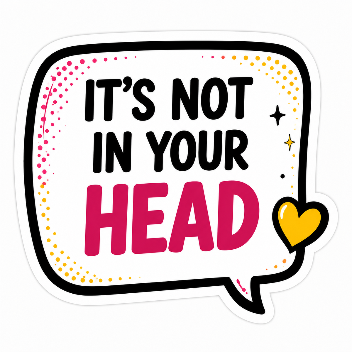 It’s Not in Your Head Sticker | Chronic Illness Validation | Invisible Illness & Chronic Pain Sticker