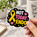 Not Today Endo Sticker | Endometriosis Awareness Gift