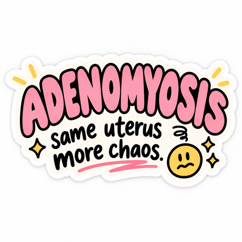 Adenomyosis Chaos Sticker | Chronic Illness Awareness Gift