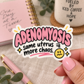 Adenomyosis Chaos Sticker | Chronic Illness Awareness Gift