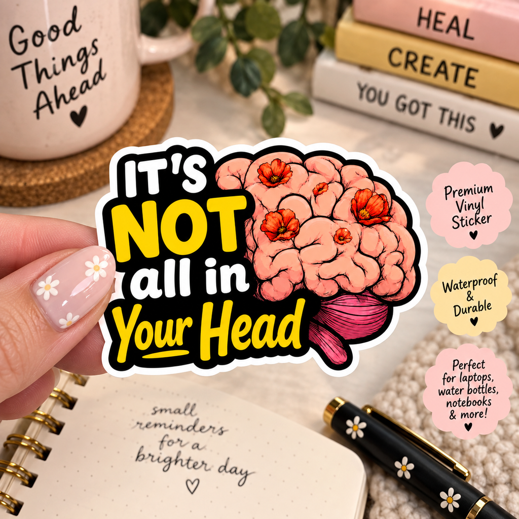 It’s Not all in Your Head Sticker | Chronic Illness Validation Gift