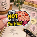 It’s Not all in Your Head Sticker | Chronic Illness Validation Gift