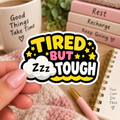 Tired But Tough Sticker | Chronic Illness Warrior Gift