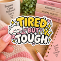 Tired But Tough Sticker | Chronic Illness & Endometriosis Awareness Sticker | Spoonie Gift