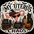 My Uterus Choose Chaos