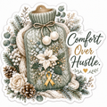 Comfort Over Hustle Sticker