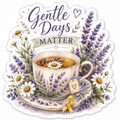 Gentle Days Matter Sticker